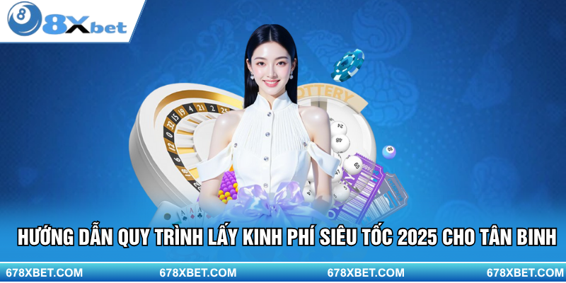 Hướng dẫn quy trình lấy kinh phí siêu tốc 2025 cho tân binh